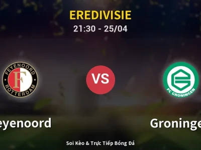 Soi Kèo Feyenoord vs Groningen – 21:30 25/04 | Nhận Định, Dự Đoán Tỷ Số