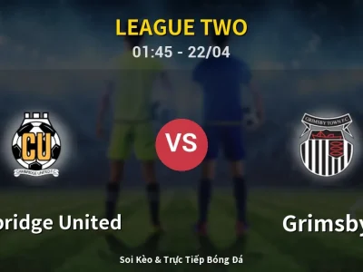 Kết Quả: Cambridge United 1-2 Grimsby – Highlight & Bàn Thắng | League Two