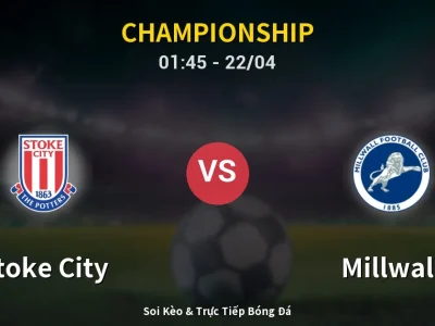 Kết Quả: Stoke City 1-3 Millwall – Highlight & Bàn Thắng | Championship
