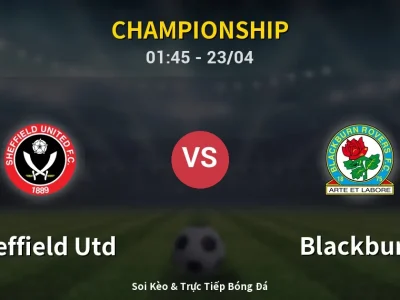 Kết Quả: Sheffield Utd 1-3 Blackburn – Highlight & Bàn Thắng | Championship
