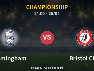Soi Kèo Birmingham vs Bristol City – 21:00 25/04 | Nhận Định, Dự Đoán Tỷ Số
