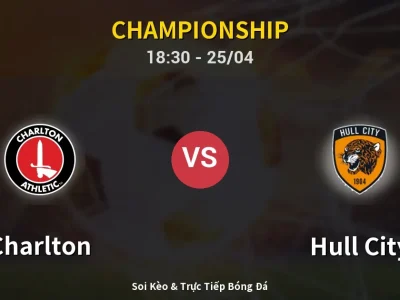 Soi Kèo Charlton vs Hull City – 18:30 25/04 | Nhận Định, Dự Đoán Tỷ Số