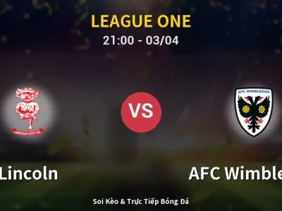 🔴 Trực Tiếp: Lincoln 0-0 AFC Wimbledon – Link Xem League One (Full HD)