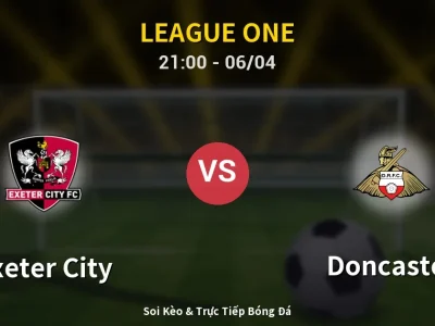 Soi Kèo Exeter City vs Doncaster – 21:00 06/04 | Nhận Định, Dự Đoán Tỷ Số