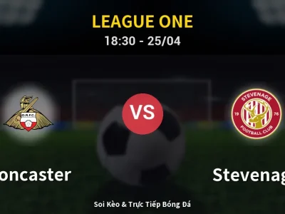 Soi Kèo Doncaster vs Stevenage – 18:30 25/04 | Nhận Định, Dự Đoán Tỷ Số