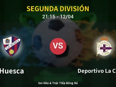 Soi Kèo Huesca vs Deportivo La Coruna – 21:15 12/04 | Nhận Định, Dự Đoán Tỷ Số