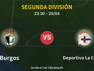 Soi Kèo Burgos vs Deportivo La Coruna – 23:30 25/04 | Nhận Định, Dự Đoán Tỷ Số