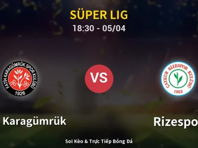 Soi Kèo Fatih Karagümrük vs Rizespor – 18:30 05/04 | Nhận Định, Dự Đoán Tỷ Số