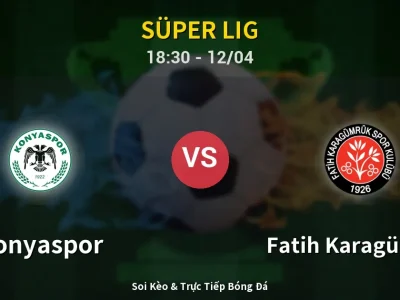 🔴 Trực Tiếp: Konyaspor 2-0 Fatih Karagümrük – Link Xem Süper Lig (Full HD)
