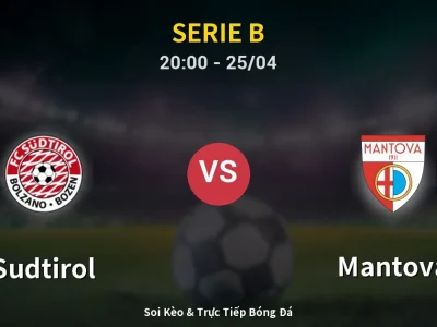 Soi Kèo Sudtirol vs Mantova – 20:00 25/04 | Nhận Định, Dự Đoán Tỷ Số