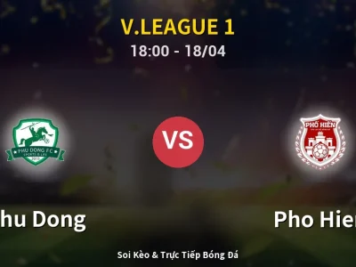 Soi Kèo Phu Dong vs Pho Hien – 18:00 18/04 | Nhận Định, Dự Đoán Tỷ Số