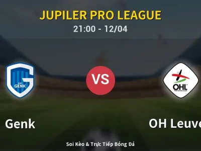 Soi Kèo Genk vs OH Leuven – 21:00 12/04 | Nhận Định, Dự Đoán Tỷ Số