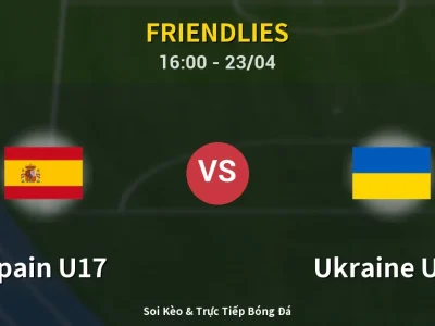 Kết Quả: Spain U17 4-0 Ukraine U17 – Highlight & Bàn Thắng | Friendlies