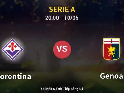 Soi Kèo Fiorentina vs Genoa – 20:00 10/05 | Nhận Định, Dự Đoán Tỷ Số