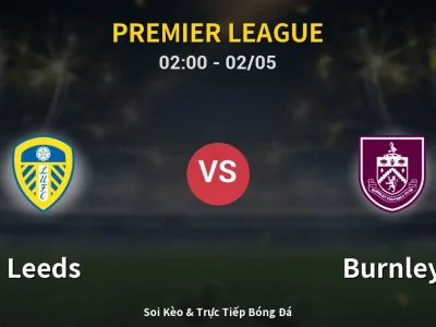 Kết Quả: Leeds 3-1 Burnley – Highlight & Bàn Thắng | Premier League