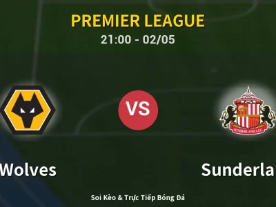 Soi Kèo Wolves vs Sunderland – 21:00 02/05 | Nhận Định, Dự Đoán Tỷ Số