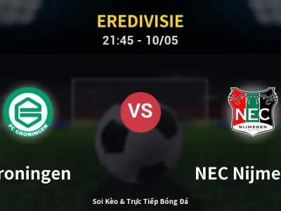 Soi Kèo Groningen vs NEC Nijmegen – 21:45 10/05 | Nhận Định, Dự Đoán Tỷ Số