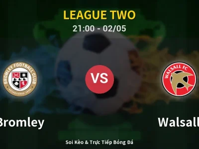 Soi Kèo Bromley vs Walsall – 21:00 02/05 | Nhận Định, Dự Đoán Tỷ Số
