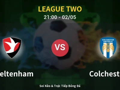 Soi Kèo Cheltenham vs Colchester – 21:00 02/05 | Nhận Định, Dự Đoán Tỷ Số
