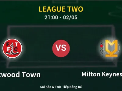 Soi Kèo Fleetwood Town vs Milton Keynes Dons – 21:00 02/05 | Nhận Định, Dự Đoán Tỷ Số