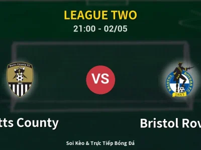 Soi Kèo Notts County vs Bristol Rovers – 21:00 02/05 | Nhận Định, Dự Đoán Tỷ Số