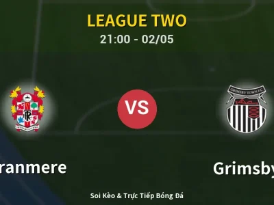 Soi Kèo Tranmere vs Grimsby – 21:00 02/05 | Nhận Định, Dự Đoán Tỷ Số