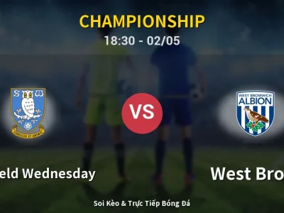 Soi Kèo Sheffield Wednesday vs West Brom – 18:30 02/05 | Nhận Định, Dự Đoán Tỷ Số