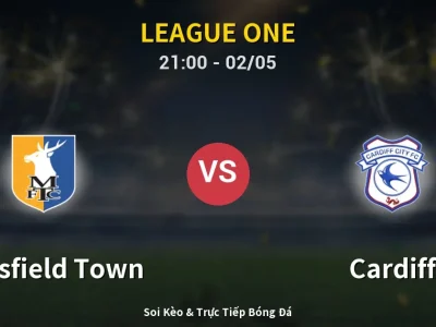 Soi Kèo Mansfield Town vs Cardiff – 21:00 02/05 | Nhận Định, Dự Đoán Tỷ Số