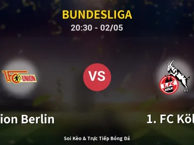 Soi Kèo Union Berlin vs 1. FC Köln – 20:30 02/05 | Nhận Định, Dự Đoán Tỷ Số