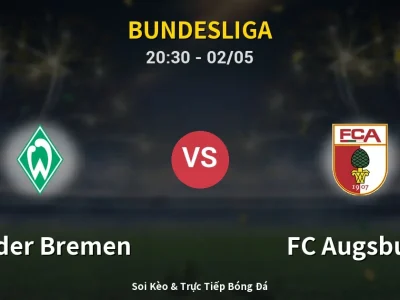 Soi Kèo Werder Bremen vs FC Augsburg – 20:30 02/05 | Nhận Định, Dự Đoán Tỷ Số