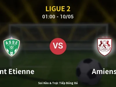 Kết Quả: Saint Etienne 5-0 Amiens – Highlight & Bàn Thắng | Ligue 2