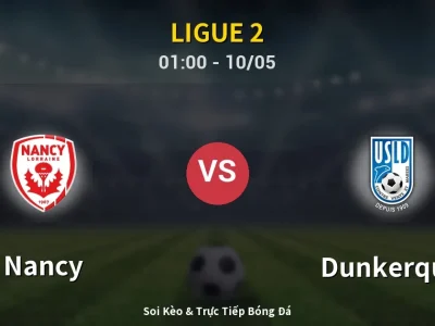 Kết Quả: Nancy 3-2 Dunkerque – Highlight & Bàn Thắng | Ligue 2