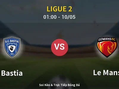 Soi Kèo Bastia vs Le Mans – 01:00 10/05 | Nhận Định, Dự Đoán Tỷ Số