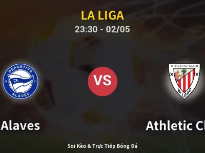 Soi Kèo Alaves vs Athletic Club – 23:30 02/05 | Nhận Định, Dự Đoán Tỷ Số