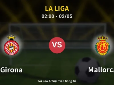 Kết Quả: Girona 0-1 Mallorca – Highlight & Bàn Thắng | La Liga