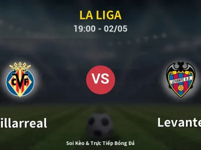 Soi Kèo Villarreal vs Levante – 19:00 02/05 | Nhận Định, Dự Đoán Tỷ Số