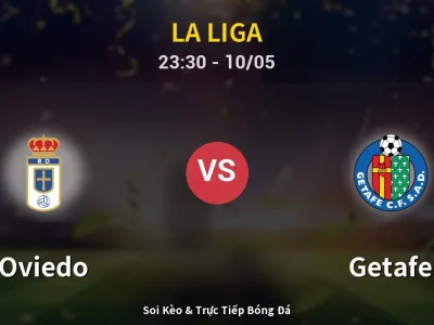 Soi Kèo Oviedo vs Getafe – 23:30 10/05 | Nhận Định, Dự Đoán Tỷ Số
