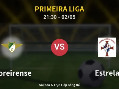 Soi Kèo Moreirense vs Estrela – 21:30 02/05 | Nhận Định, Dự Đoán Tỷ Số