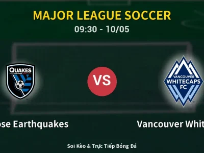 Soi Kèo San Jose Earthquakes vs Vancouver Whitecaps – 09:30 10/05 | Nhận Định, Dự Đoán Tỷ Số