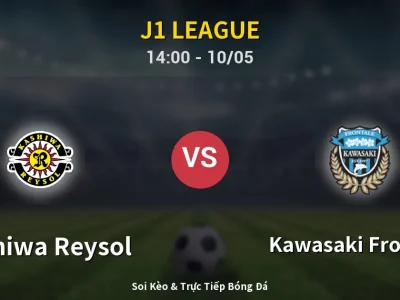 Soi Kèo Kashiwa Reysol vs Kawasaki Frontale – 14:00 10/05 | Nhận Định, Dự Đoán Tỷ Số