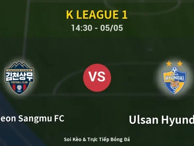 Soi Kèo Gimcheon Sangmu FC vs Ulsan Hyundai FC – 14:30 05/05 | Nhận Định, Dự Đoán Tỷ Số