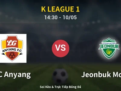 Soi Kèo FC Anyang vs Jeonbuk Motors – 14:30 10/05 | Nhận Định, Dự Đoán Tỷ Số
