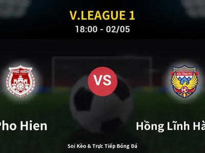 Soi Kèo Pho Hien vs Hồng Lĩnh Hà Tĩnh – 18:00 02/05 | Nhận Định, Dự Đoán Tỷ Số