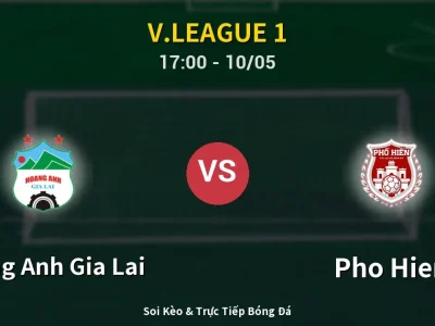 Soi Kèo Hoang Anh Gia Lai vs Pho Hien – 17:00 10/05 | Nhận Định, Dự Đoán Tỷ Số
