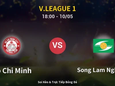 Soi Kèo Ho Chi Minh vs Song Lam Nghe An – 18:00 10/05 | Nhận Định, Dự Đoán Tỷ Số