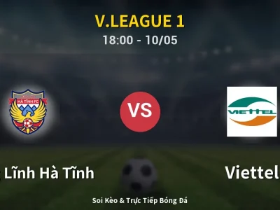 Soi Kèo Hồng Lĩnh Hà Tĩnh vs Viettel – 18:00 10/05 | Nhận Định, Dự Đoán Tỷ Số