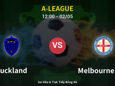 Soi Kèo Auckland vs Melbourne City – 12:00 02/05 | Nhận Định, Dự Đoán Tỷ Số