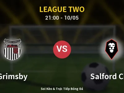 Soi Kèo Grimsby vs Salford City – 21:00 10/05 | Nhận Định, Dự Đoán Tỷ Số