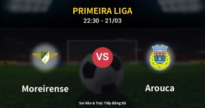 Moreirense vs Arouca 21/03