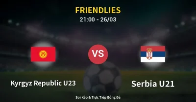 Kyrgyz Republic U23 vs Serbia U21 26/03
